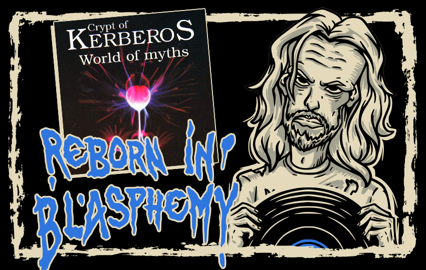 Reborn in Blasphemy: Revisiting Crypt of Kerberos' 'World of Myths